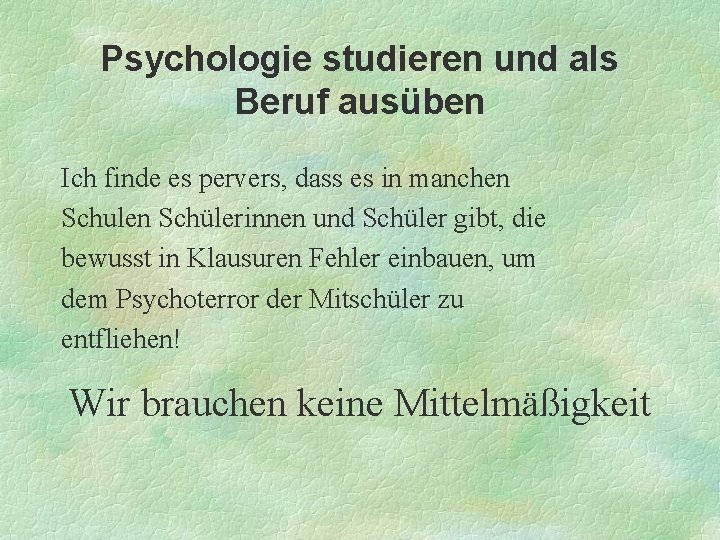 Psychologie studieren und als Beruf ausüben Ich finde es pervers, dass es in manchen