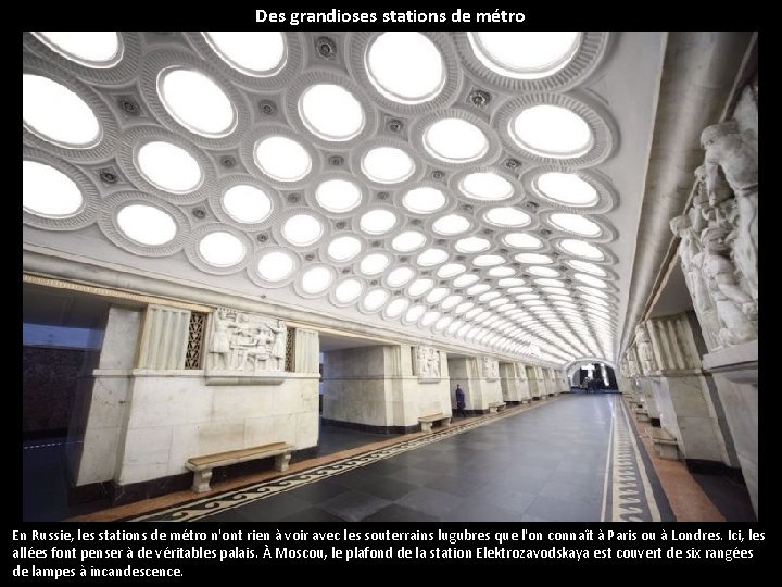 Des grandioses stations de métro En Russie, les stations de métro n'ont rien à