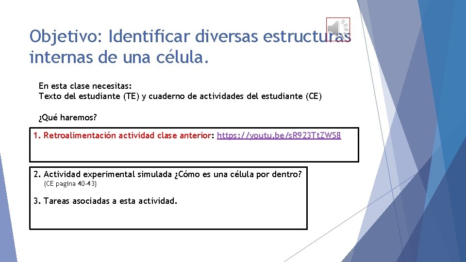 Objetivo: Identificar diversas estructuras internas de una célula. En esta clase necesitas: Texto del