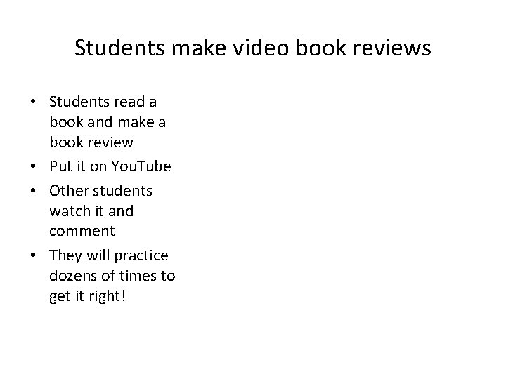 Students make video book reviews • Students read a book and make a book