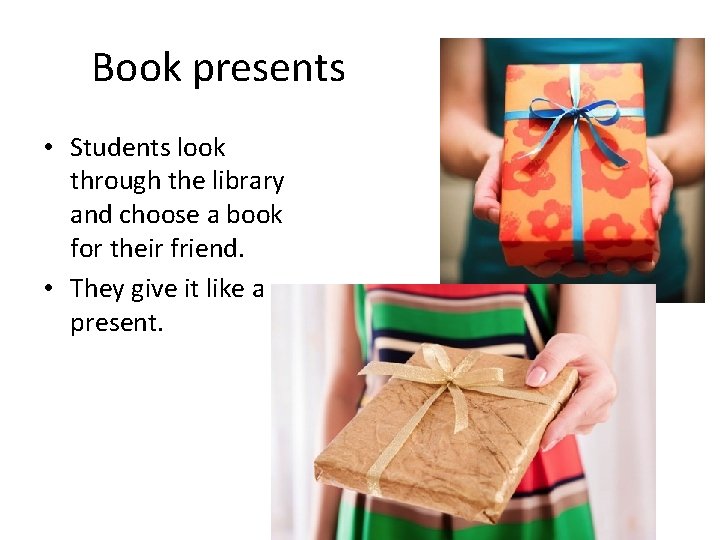 Book presents • Students look through the library and choose a book for their