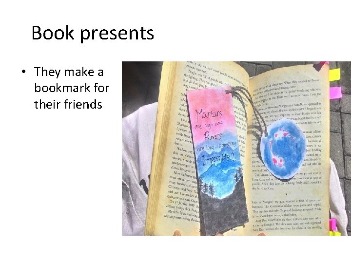 Book presents • They make a bookmark for their friends 