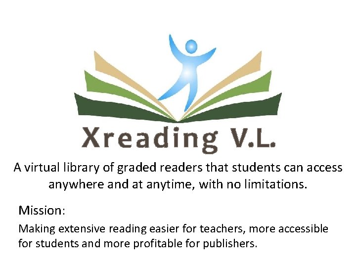 X rea ding V. L. A virtual library of graded readers that students can