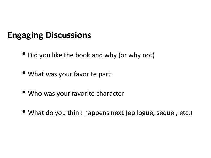 Engaging Discussions • Did you like the book and why (or why not) •