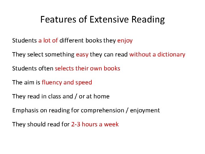 Features of Extensive Reading Students a lot of different books they enjoy They select