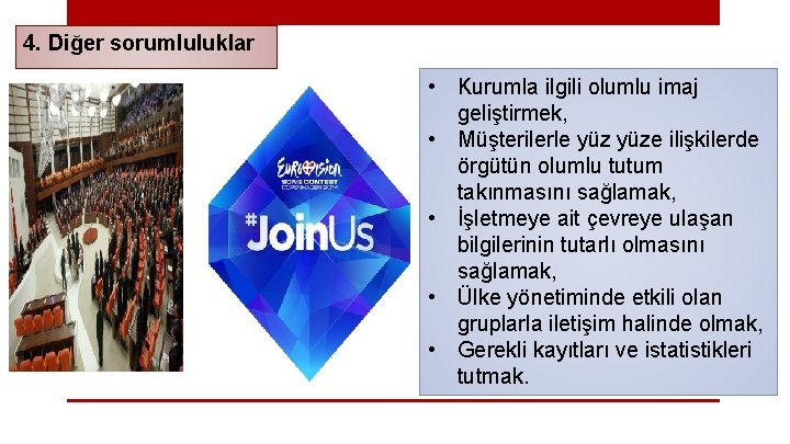 4. Diğer sorumluluklar • Kurumla ilgili olumlu imaj geliştirmek, • Müşterilerle yüze ilişkilerde örgütün