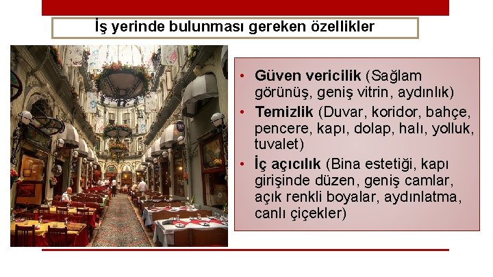 İş yerinde bulunması gereken özellikler • Güven vericilik (Sağlam görünüş, geniş vitrin, aydınlık) •