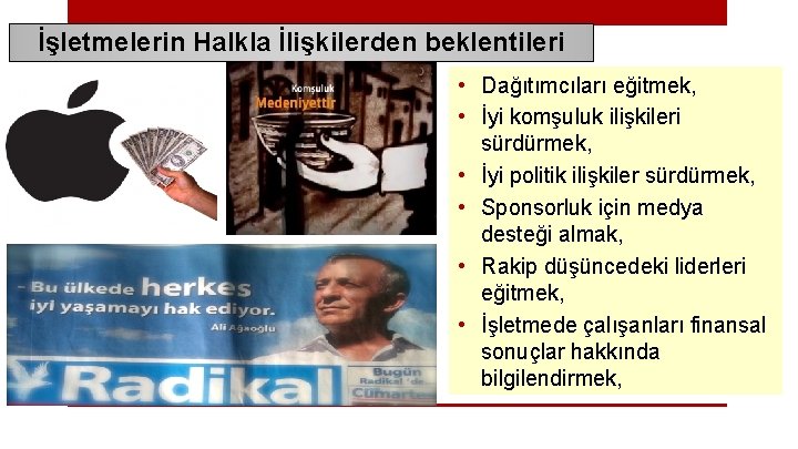 İşletmelerin Halkla İlişkilerden beklentileri • Dağıtımcıları eğitmek, • İyi komşuluk ilişkileri sürdürmek, • İyi