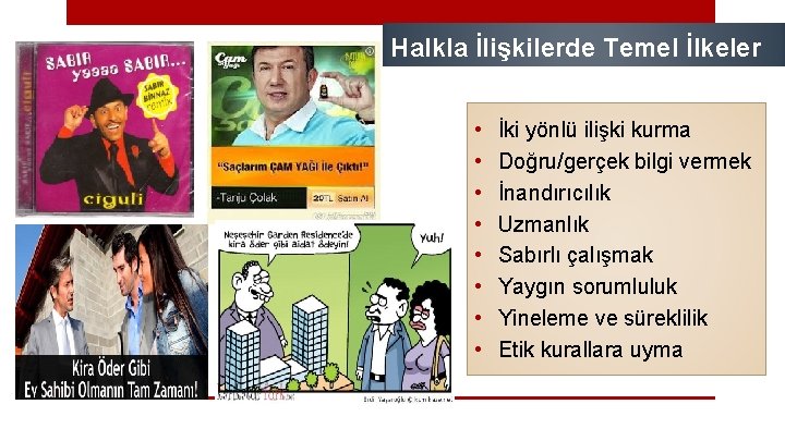 Halkla İlişkilerde Temel İlkeler • • İki yönlü ilişki kurma Doğru/gerçek bilgi vermek İnandırıcılık