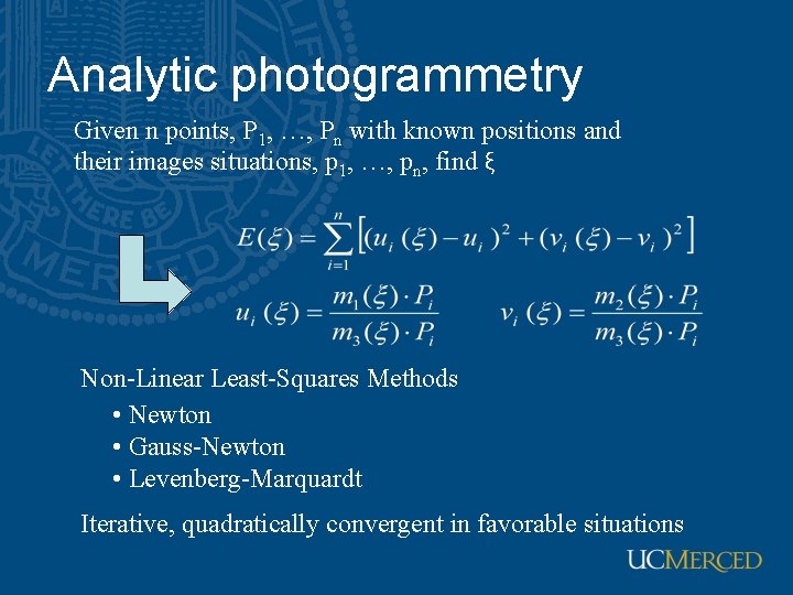 Analytic photogrammetry Given n points, P 1, …, Pn with known positions and their