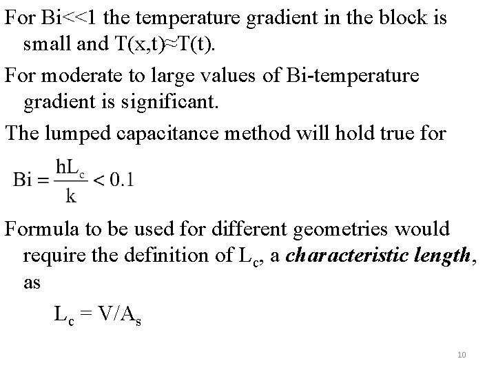 For Bi<<1 the temperature gradient in the block is small and T(x, t)≈T(t). For