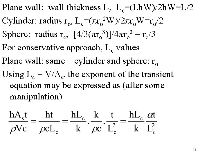 Plane wall: wall thickness L, Lc=(Lh. W)/2 h. W=L/2 Cylinder: radius ro, Lc=(πro 2