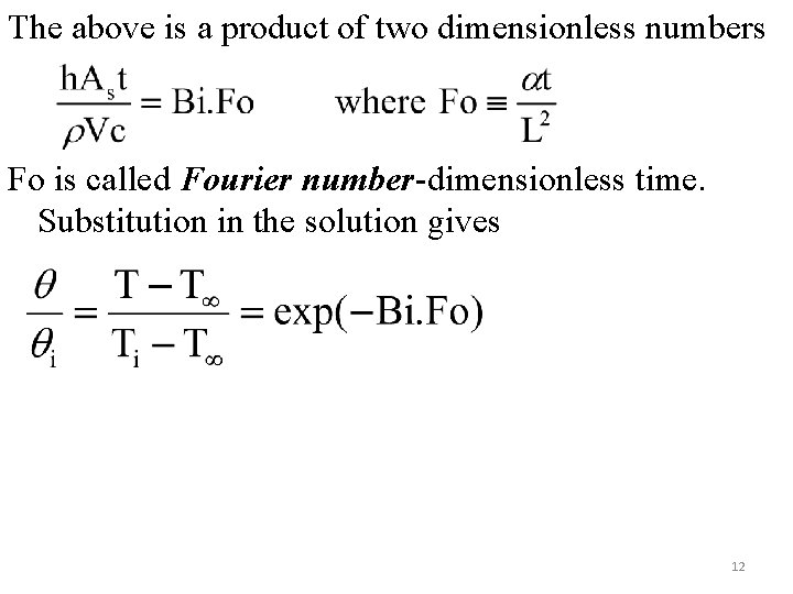 The above is a product of two dimensionless numbers Fo is called Fourier number-dimensionless