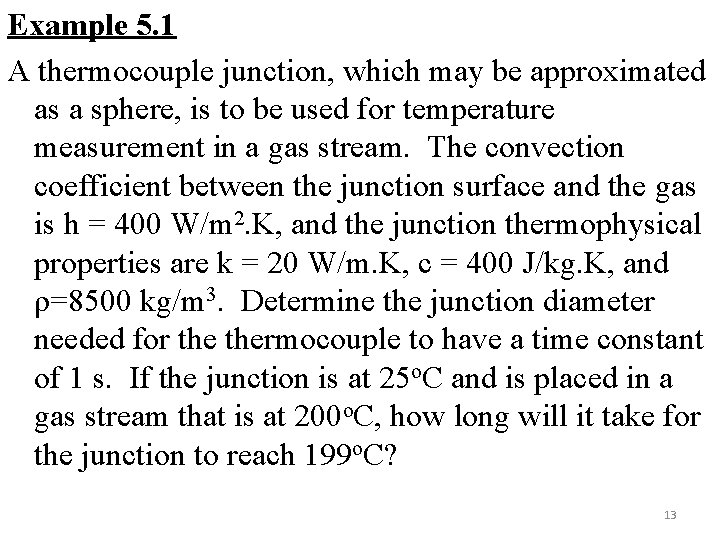Example 5. 1 A thermocouple junction, which may be approximated as a sphere, is