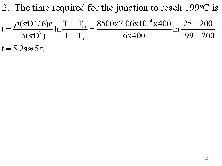 2. The time required for the junction to reach 199 o. C is 16