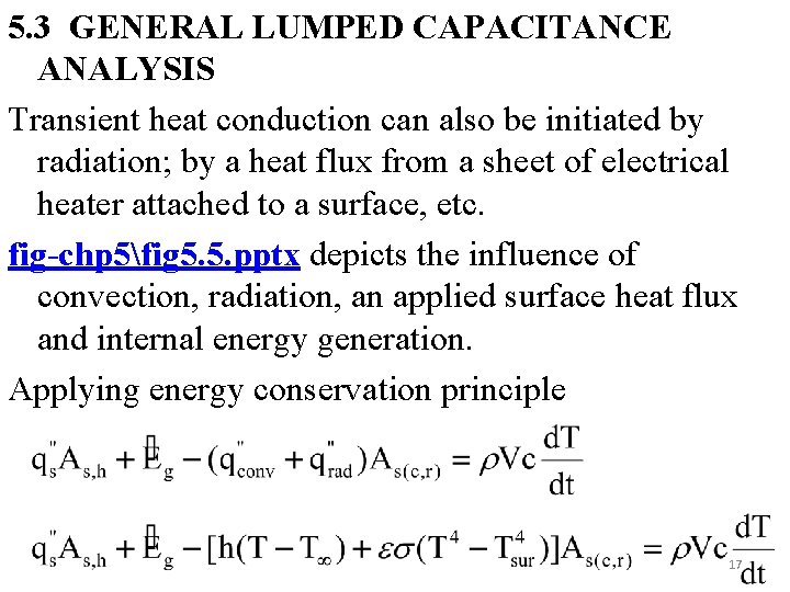 5. 3 GENERAL LUMPED CAPACITANCE ANALYSIS Transient heat conduction can also be initiated by
