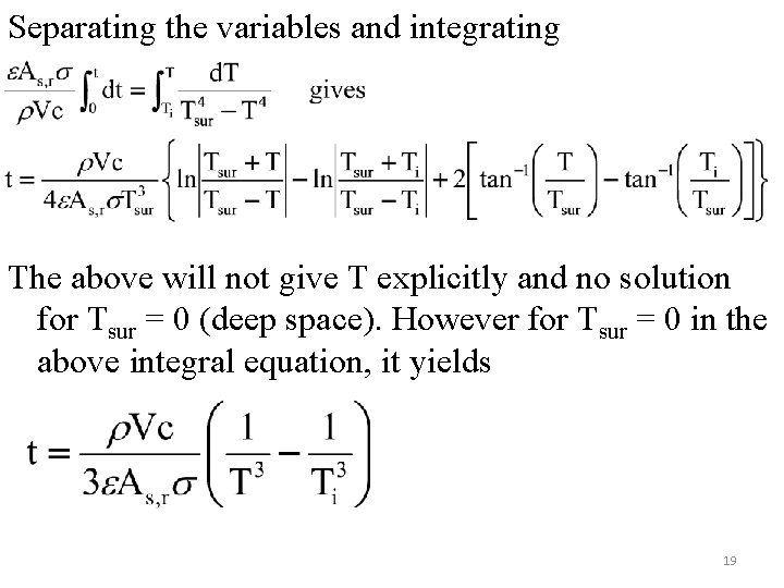Separating the variables and integrating The above will not give T explicitly and no