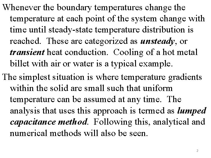 Whenever the boundary temperatures change the temperature at each point of the system change