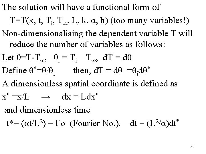 The solution will have a functional form of T=T(x, t, Ti, T∞, L, k,