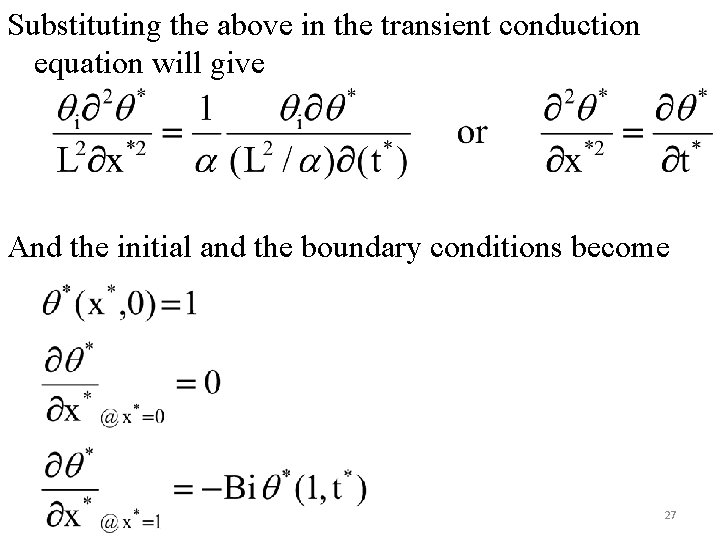 Substituting the above in the transient conduction equation will give And the initial and