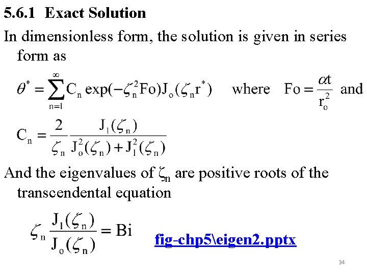 5. 6. 1 Exact Solution In dimensionless form, the solution is given in series