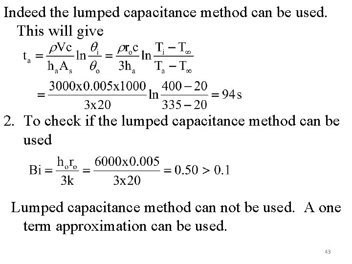 Indeed the lumped capacitance method can be used. This will give 2. To check