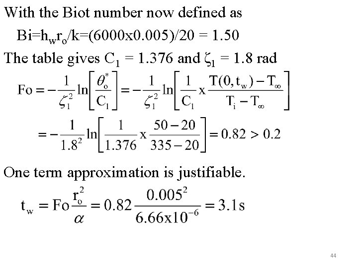 With the Biot number now defined as Bi=hwro/k=(6000 x 0. 005)/20 = 1. 50