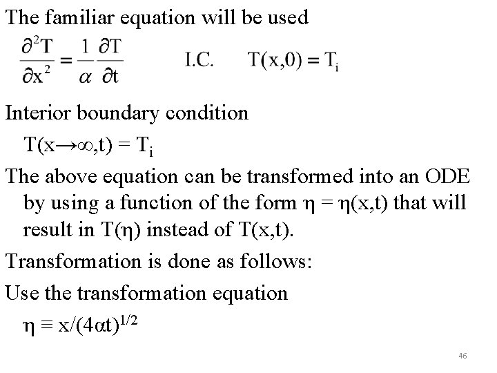 The familiar equation will be used Interior boundary condition T(x→∞, t) = Ti The