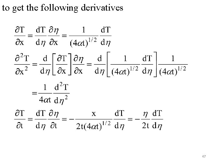 to get the following derivatives 47 