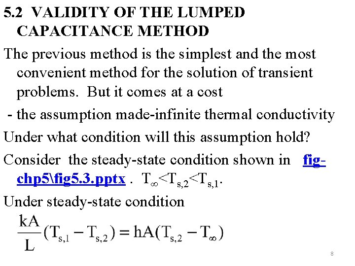 5. 2 VALIDITY OF THE LUMPED CAPACITANCE METHOD The previous method is the simplest