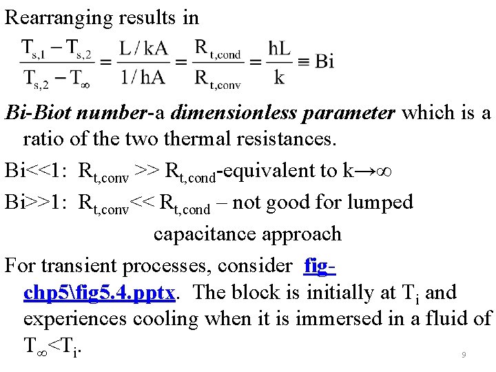 Rearranging results in Bi-Biot number-a dimensionless parameter which is a ratio of the two