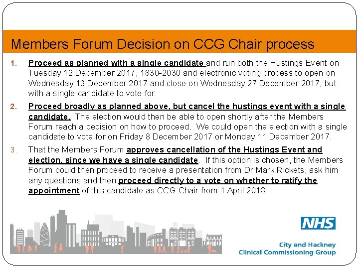 Members Forum Decision on CCG Chair process 1. Proceed as planned with a single