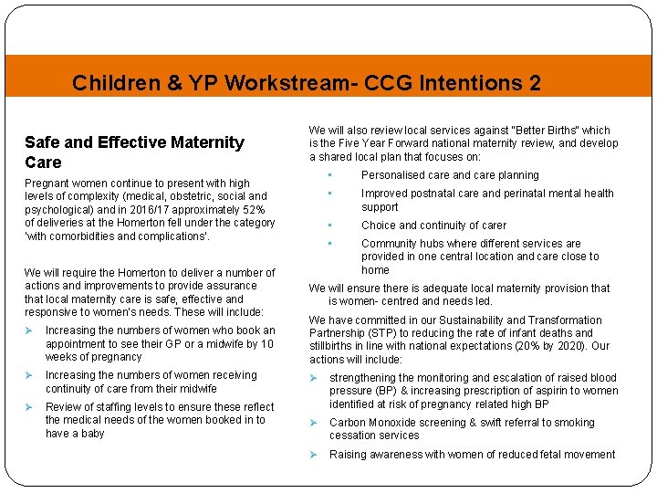 Children & YP Workstream- CCG Intentions 2 Safe and Effective Maternity Care We will