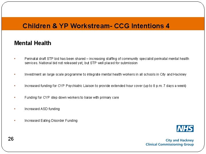 Children & YP Workstream- CCG Intentions 4 Mental Health 26 • Perinatal draft STP