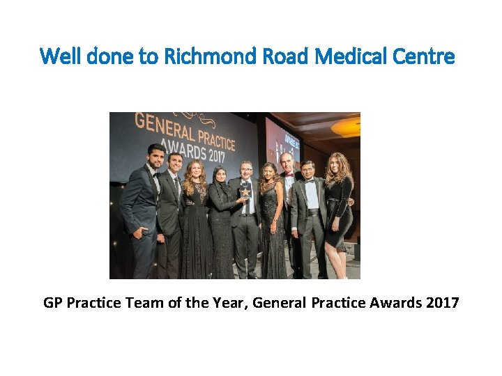 Well done to Richmond Road Medical Centre GP Practice Team of the Year, General