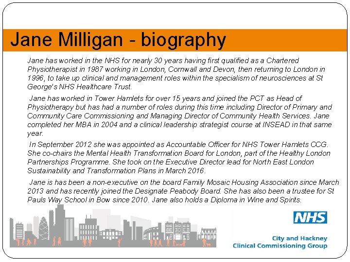 Jane Milligan biography Jane has worked in the NHS for nearly 30 years having