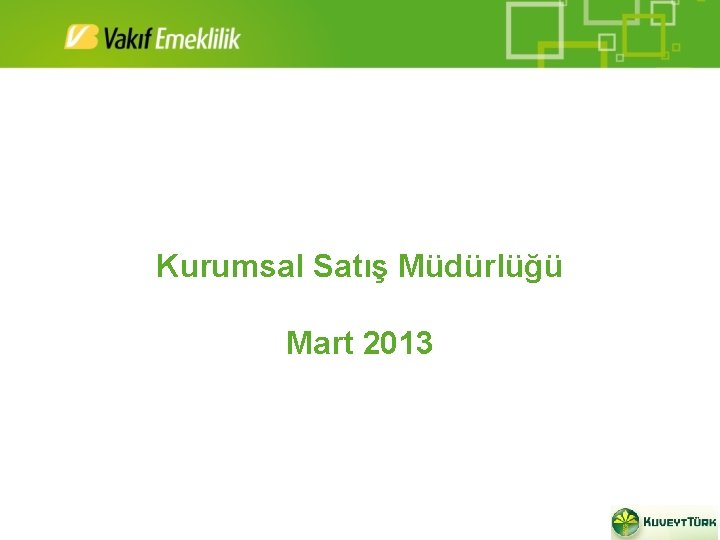 Kurumsal Satış Müdürlüğü Mart 2013 