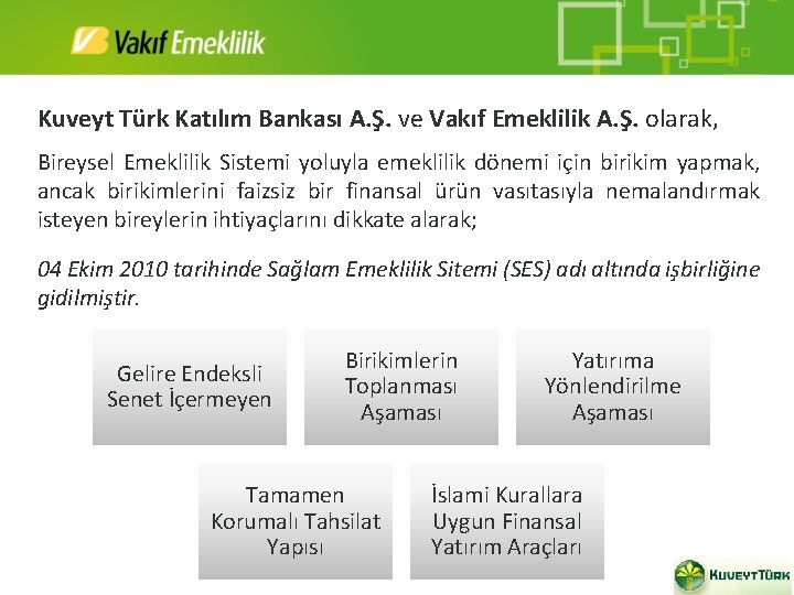 Kuveyt Türk Katılım Bankası A. Ş. ve Vakıf Emeklilik A. Ş. olarak, Bireysel Emeklilik