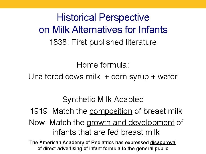 Historical Perspective on Milk Alternatives for Infants 1838: First published literature Home formula: Unaltered