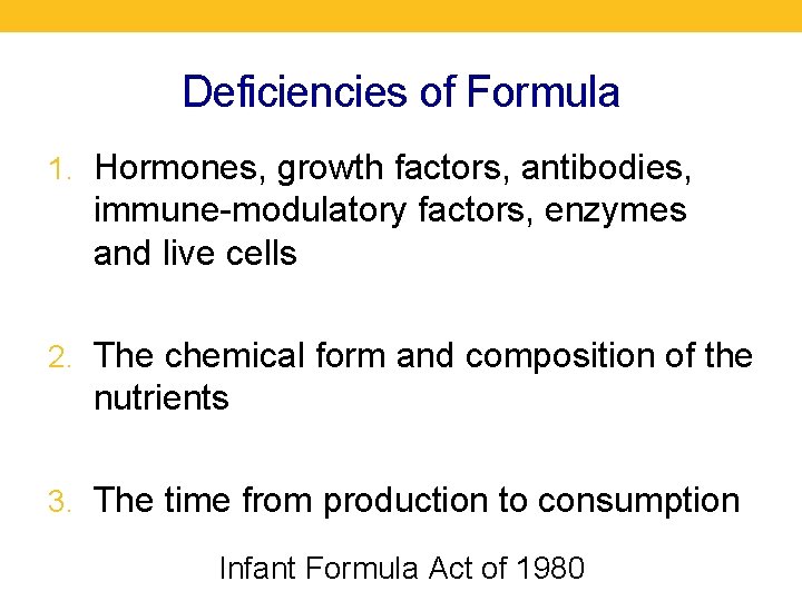 Deficiencies of Formula 1. Hormones, growth factors, antibodies, immune-modulatory factors, enzymes and live cells