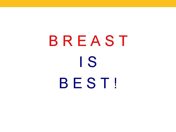 BREAST IS BEST! 