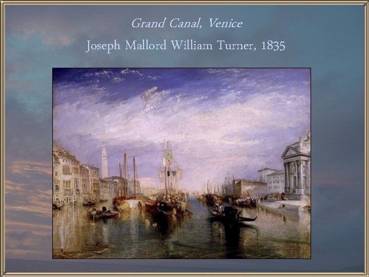 Grand Canal, Venice Joseph Mallord William Turner, 1835 