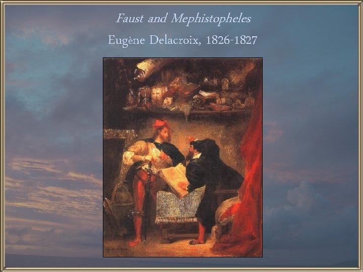Faust and Mephistopheles Eugène Delacroix, 1826 -1827 