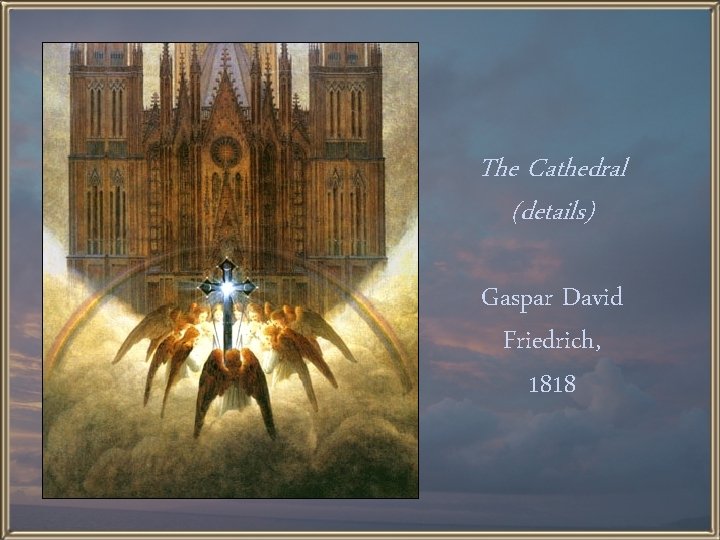The Cathedral (details) Gaspar David Friedrich, 1818 