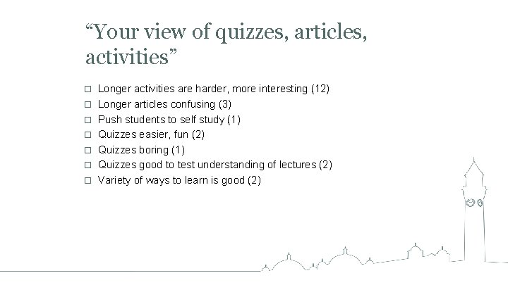 “Your view of quizzes, articles, activities” o o o o Longer activities are harder,