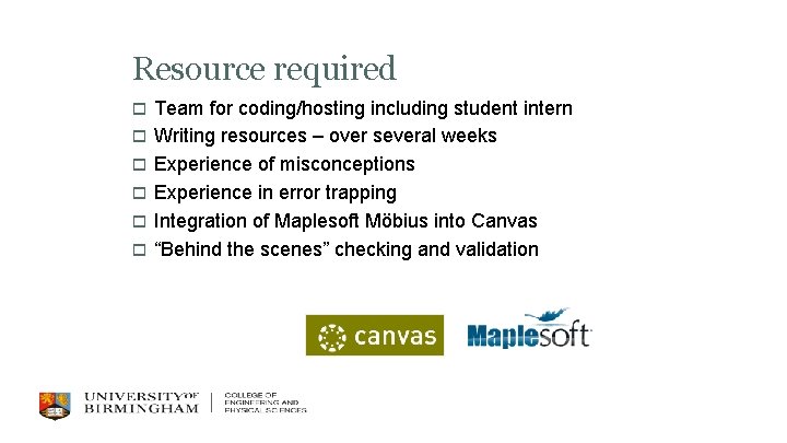 Resource required o o o Team for coding/hosting including student intern Writing resources –