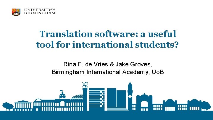 Translation software: a useful tool for international students? Rina F. de Vries & Jake