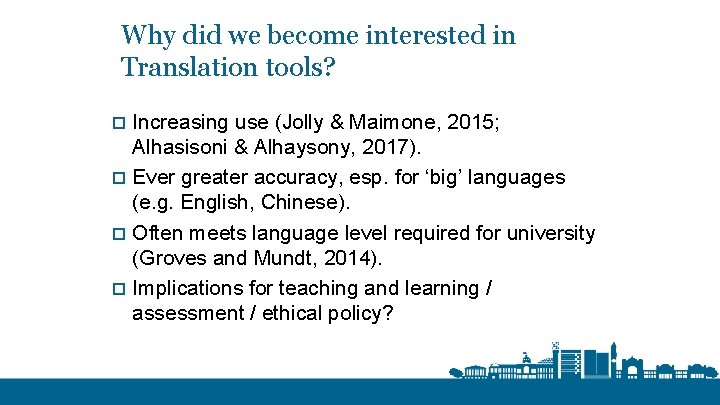 Why did we become interested in Translation tools? o Increasing use (Jolly & Maimone,
