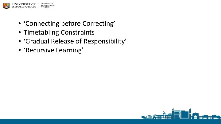  • • ‘Connecting before Correcting’ Timetabling Constraints ‘Gradual Release of Responsibility’ ‘Recursive Learning’