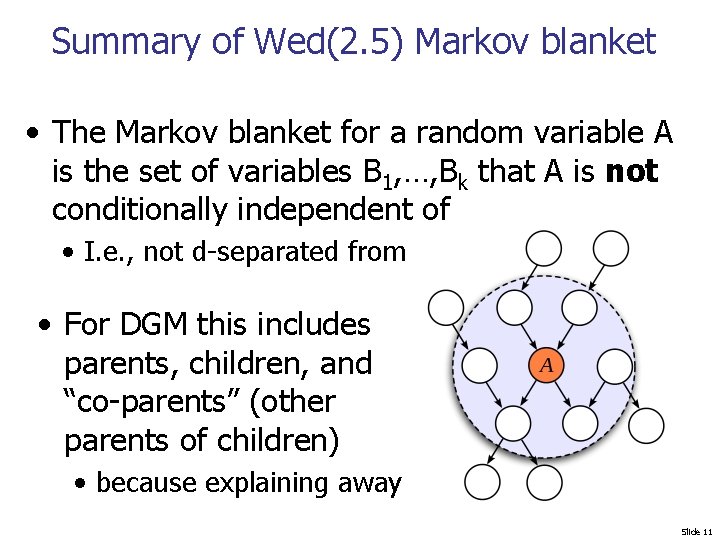 Summary of Wed(2. 5) Markov blanket • The Markov blanket for a random variable